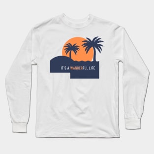 It's a Wanderful Life Long Sleeve T-Shirt